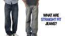 what-is-straight-fit-jeans