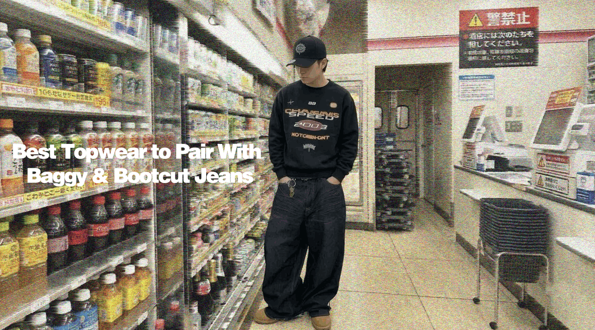 Best Topwear to Pair With Baggy & Bootcut Jeans